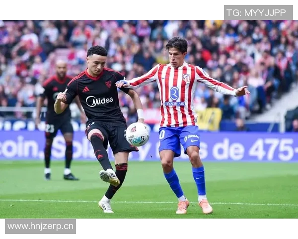 塞维利亚对阵马竞的精彩赛果分析与比赛亮点回顾